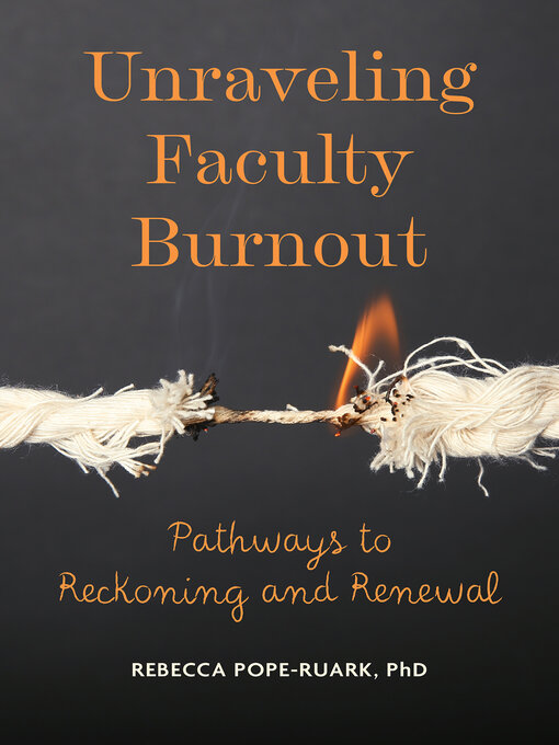 Title details for Unraveling Faculty Burnout by Rebecca Pope-Ruark - Available